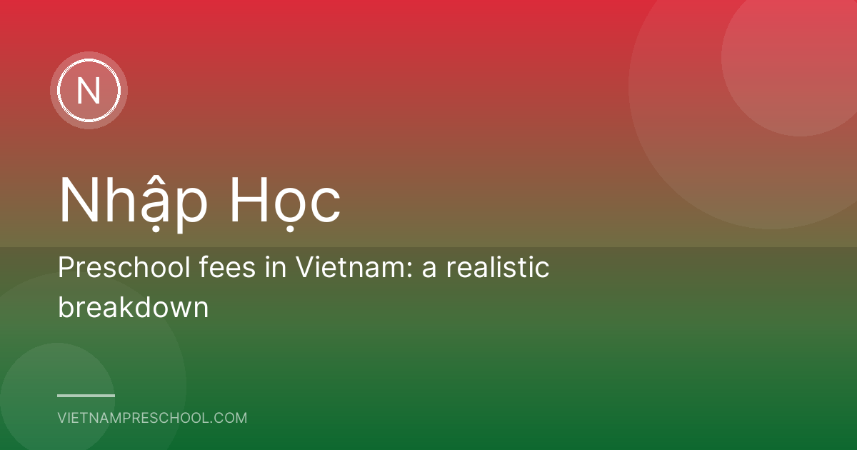 Preschool fees in Vietnam: a realistic breakdown
